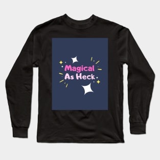 Magical as Heck Long Sleeve T-Shirt